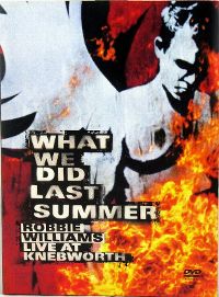 Cover Robbie Williams - What We Did Last Summer - Live At Knebworth [DVD]